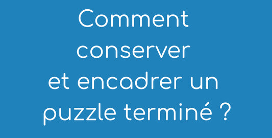 Image de blog pour savoir comment conserver et encader un puzzle
