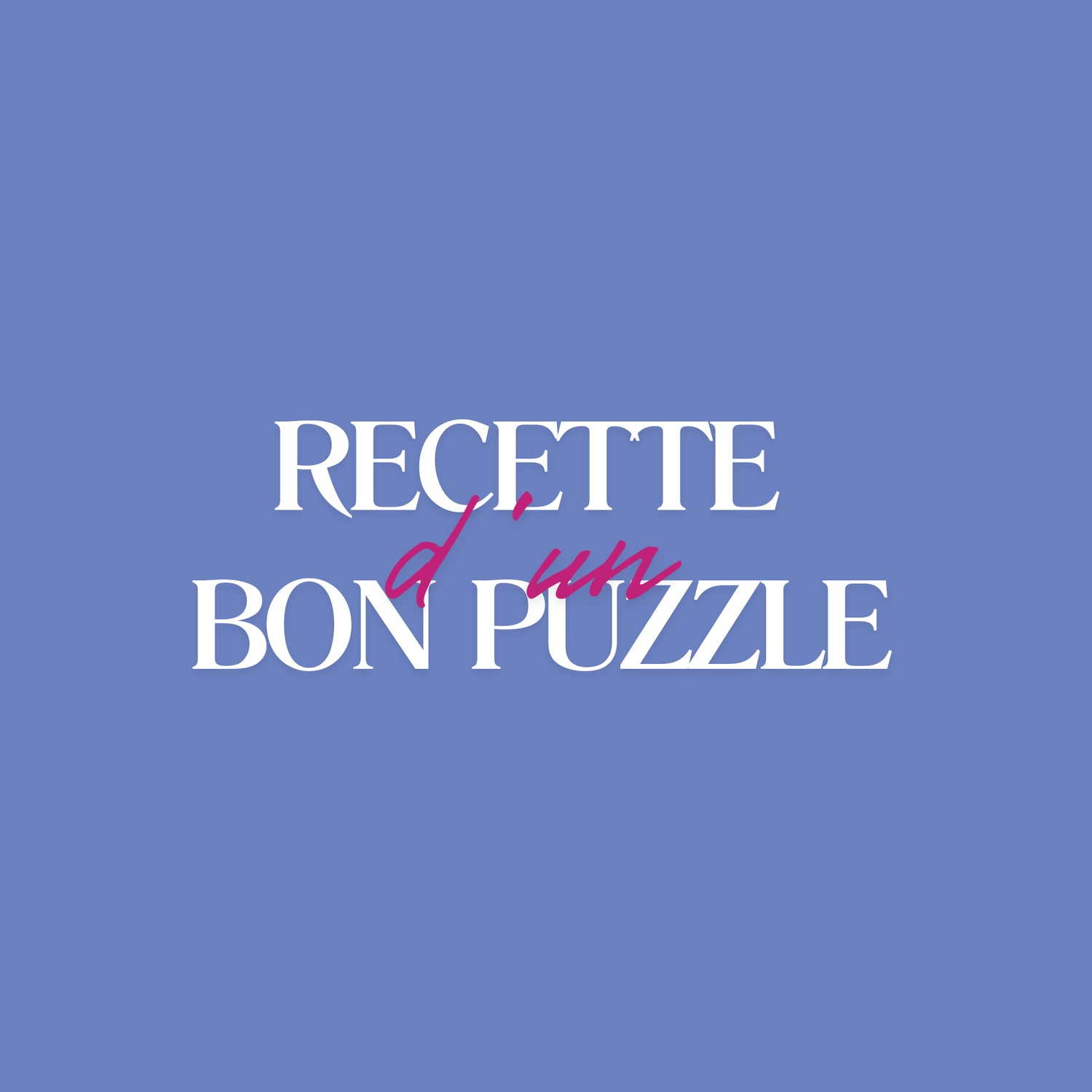 titre de la recette pour faire un bon puzzle
